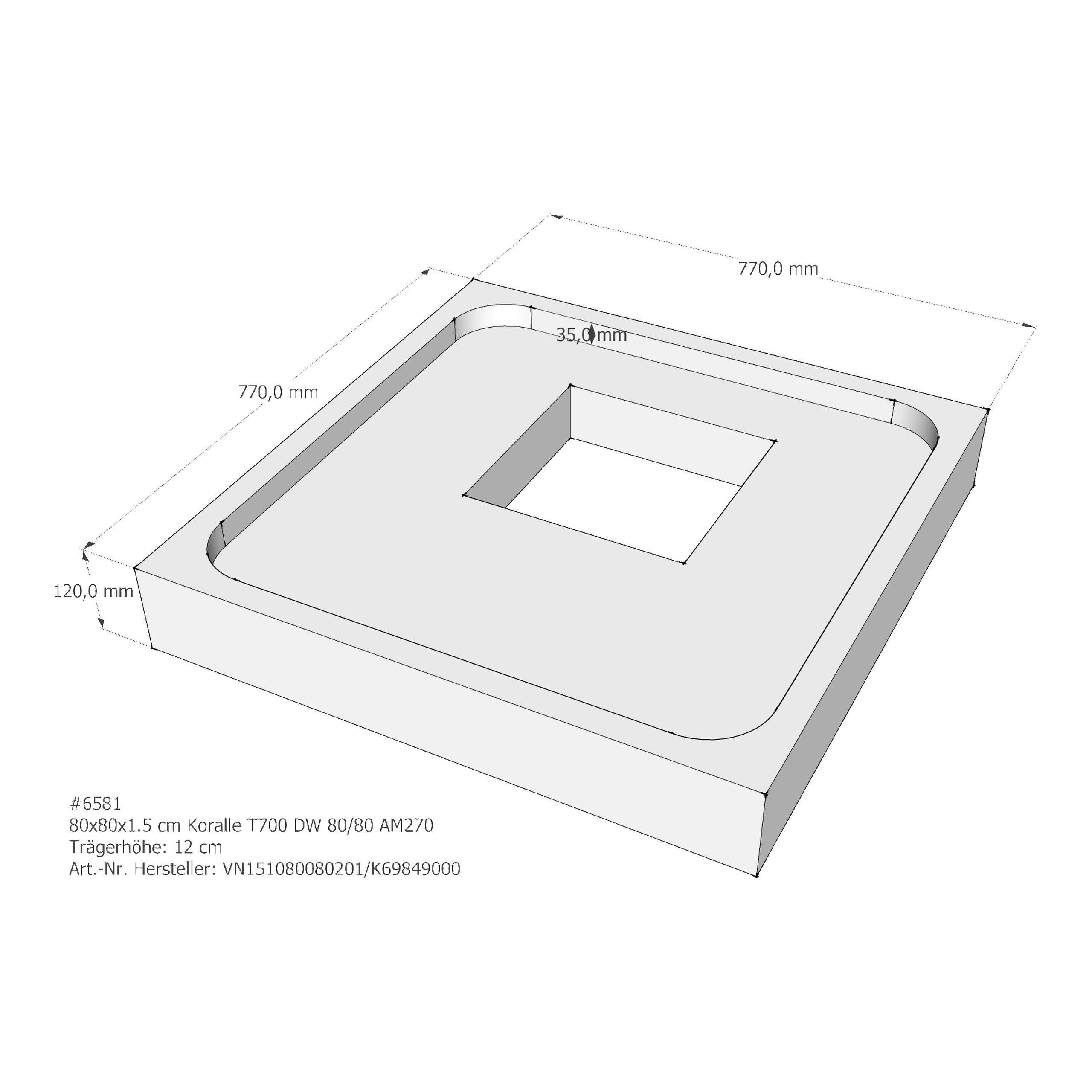 Duschwannenträger für Koralle T700 DW 80/80 80 × 80 × 1,5 cm Duschwannenträger für Koralle T700 DW 80/80 80 × 80 × 1,5 cm